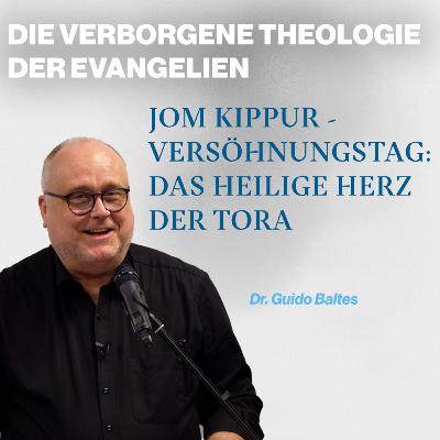 Die verborgene Theologie der Evangelien (6/6) Jom Kippur - Versöhnungstag: Das heilige Herz der Tora