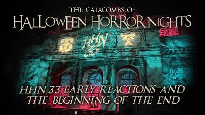 The Catacombs of Halloween Horror Nights – HHN33 Early Reactions and The Beginning of the End