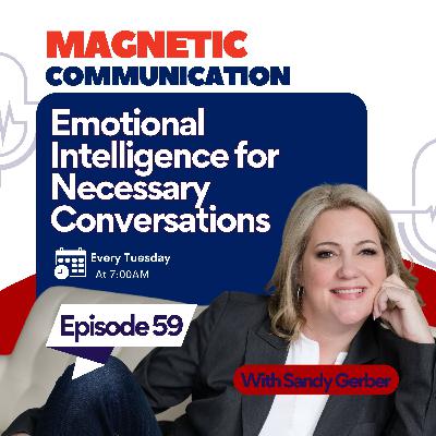 Emotional Intelligence for Necessary and Tough Conversations Emotional Intelligence for Necessary and Tough Conversations