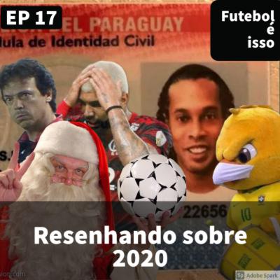 Futebol é isso #17 - Resenhando sobre 2020 Futebol é isso #17 - Resenhando sobre 2020