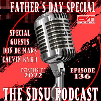 The SDSU Podcast Episode 136: Father's Day Special with Don De Mars and Calvin Byrd