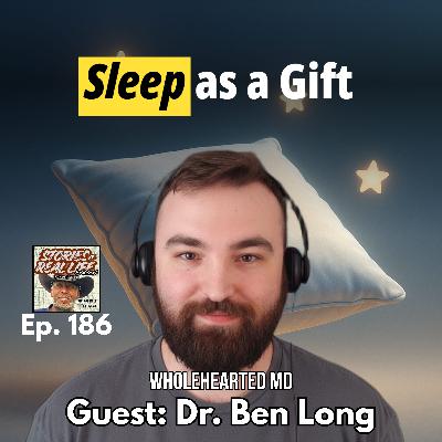 Ep. 186 - Dr. Ben Long: The Quiet Cost of Exhaustion Ep. 186 - Dr. Ben Long: The Quiet Cost of Exhaustion