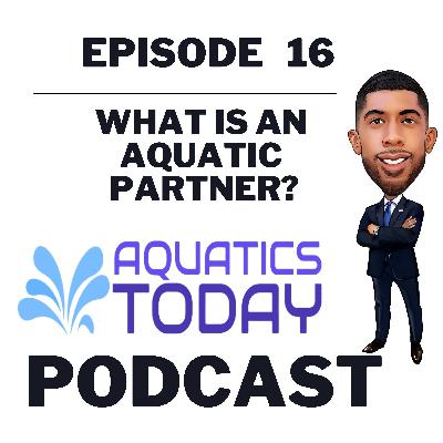 Episode 16 - What Is An Aquatic Partner?
