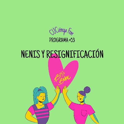 Nenis y resignificación - Programa 54