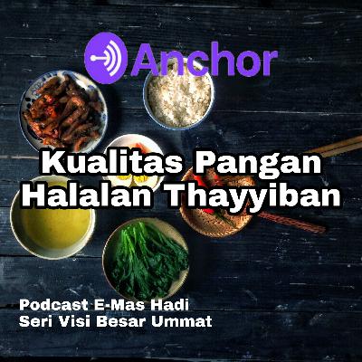 Eps 3 - Kualitas Makanan Halalan Thayyiban