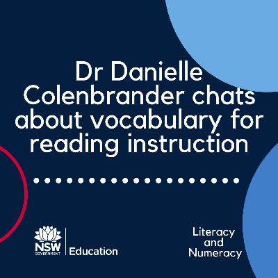 Dr Danielle Colenbrander chats about vocabulary for reading instruction