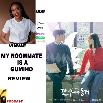 MY ROOMMATE IS A GUMIHO - KDRAMA REVIEW