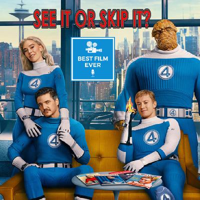 See It or Skip It? - Fantastic Four: First Steps