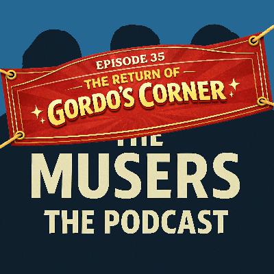 The Return of Gordo's Corner - Episode 35