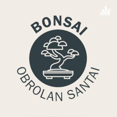 Eps. 7 : Ngomongin Cinta - Podcast Bonsai