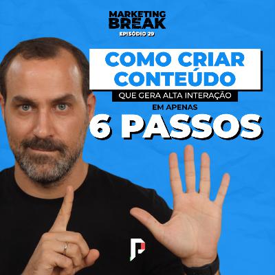 [ Marketing Break Ep.29 ] Como criar um conteúdo que gera alta interação em apenas 6 passos
