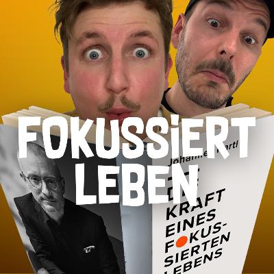 DIE KRAFT EINES FOKUSSIERTEN LEBENS mit Dr. Johannes Hartl - Folge 10