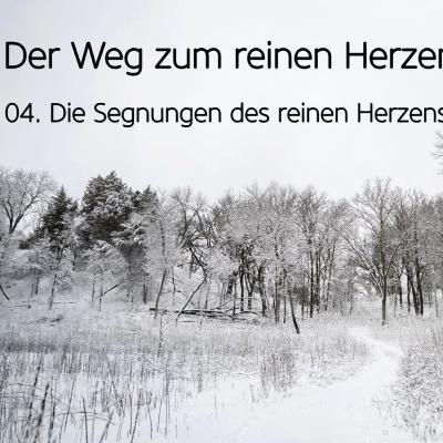 Der Weg zum reinen Herzen (4/9): Die Segungen des reinen Herzens