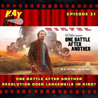 Kay Kino EP31 - ONE BATTLE AFTER ANOTHER - Revolution oder Langeweile im Kino?