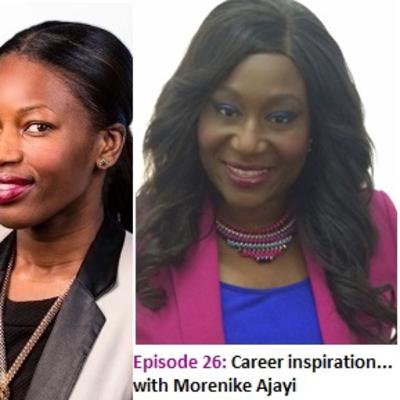 EP 26: Career inspiration: Finance Director by day, TV host by night...with Morenike Ajayi