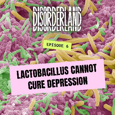 E06: Lactobacillus Can't Cure Depression