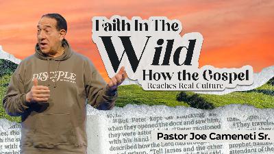 Faith In The Wild — Acts 16-17 — Pastor Joe Cameneti
