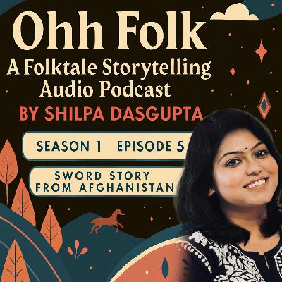 S01_EP05: Folktales of Afghanistan_SwordStory