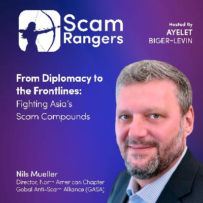 From Diplomacy to the Frontlines: Fighting Asia's Scam Compounds, A conversation with Nils Mueller, Director, North American Chapter Global Anti-Scam Alliance From Diplomacy to the Frontlines: Fighting Asia's Scam Compounds, A conversation with Nils Mueller, Director, North American Chapter Global Anti-Scam Alliance