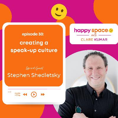 [Encore] Creating a Speak-Up Culture - with Stephen Shedletsky