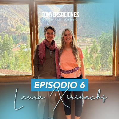 Laura Xirinachs: Tres mundos, un alma: el viaje del Yoga Andino | Conversaciones Bajo un Árbol
