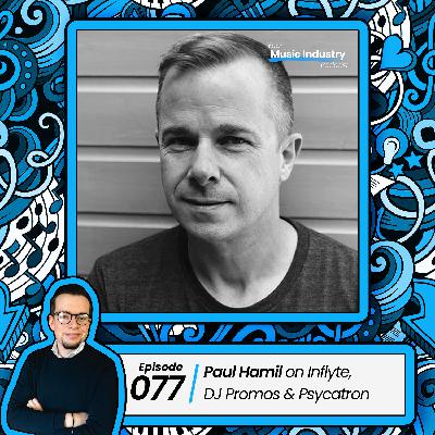 077: Paul Hamil on Your DJ Promos, Inflyte and Psycatron 077: Paul Hamil on Your DJ Promos, Inflyte and Psycatron