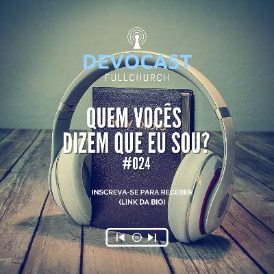 #024 Quem vocês dizem que eu sou? #024 Quem vocês dizem que eu sou?