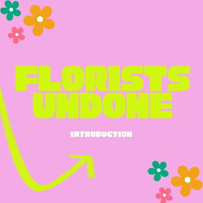 Introduction - Florists Undone