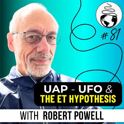 A Scientist talks UAP: Grusch, Recovered UFOs, & the Extraterrestrial Hypothesis with Robert Powell