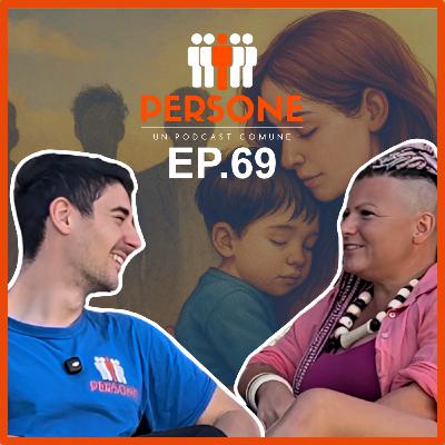 Ep. 69 - Francesca, cercavo l'amore, ho trovato mio figlio, poi me stessa