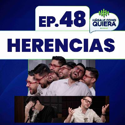 Herencias Ep. 48