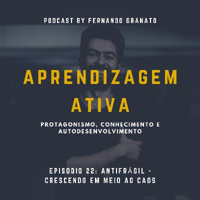 Episódio 22 - Antifrágil - Crescendo em meio ao caos Episódio 22 - Antifrágil - Crescendo em meio ao caos
