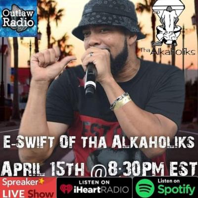 Outlaw Radio Live 4/15/20 & E-Swift Of Tha Alkaholiks Interview