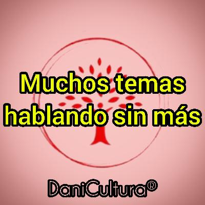 Muchos temas hablando sin más.