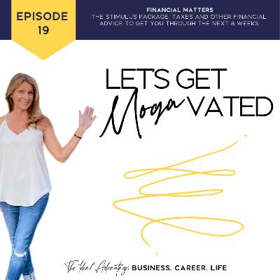 EP19 Financial Matters: The stimulus package, taxes and other financial advice to get you through the next 8 weeks.