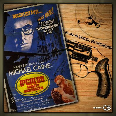 Especial #010 | IPCRESS: Arquivo Confidencial (1965) Watchalong | Especial de Réveillon | Bondsploitation (com Thiago Ubaldo do 'Bondcast' e Filipe Jota)