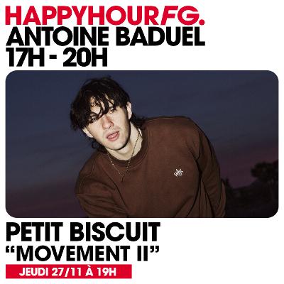 HAPPY HOUR FG AVEC ANTOINE BADUEL. L'INTERVIEW : PETIT BISCUIT