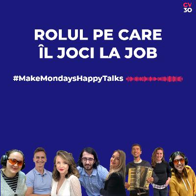 Rolul pe care il joci la job - Make Mondays Happy #Talks Rolul pe care il joci la job - Make Mondays Happy #Talks