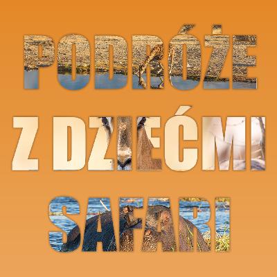 Podróże z dziećmi - bezpieczne safari Podróże z dziećmi - bezpieczne safari