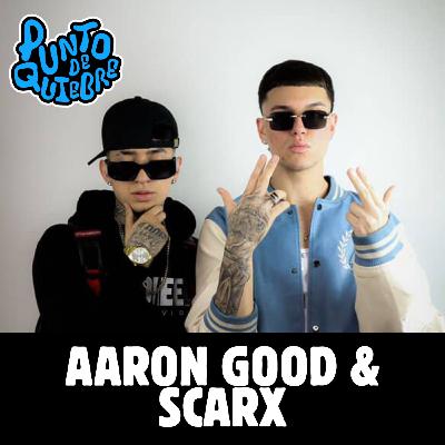 Ep 87. "La nueva cara del reggaetón" Aaron Good & Scarx en Punto de Quiebre.