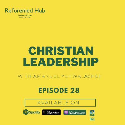 S2 Ep #18 Christian Leadership with Amanuel Yehwalashet ~ክርስቲያንአዊ አመራር