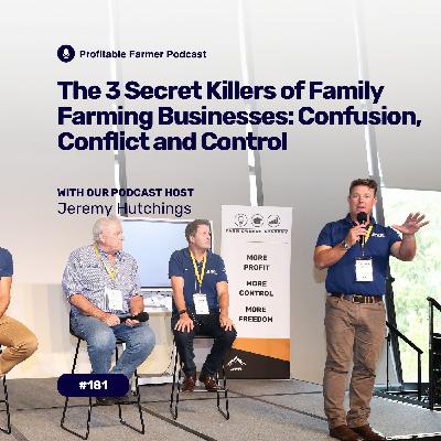 # 181 - The 3 Secret Killers of Family Farming Businesses Confusion, Control and Conflict, with Jeremy Hutchings # 181 - The 3 Secret Killers of Family Farming Businesses Confusion, Control and Conflict, with Jeremy Hutchings