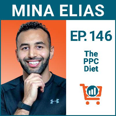 When to Bulk Up or Cut Down Your PPC Campaigns with Mina Elias, Ep #146