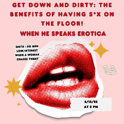 Get Down and Dirty: The Benefits of Having Sex on the Floor! Get Down and Dirty: The Benefits of Having Sex on the Floor!
