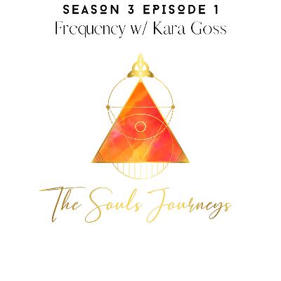 Season 3/ Episode 1: Frequency w/ Kara Goss