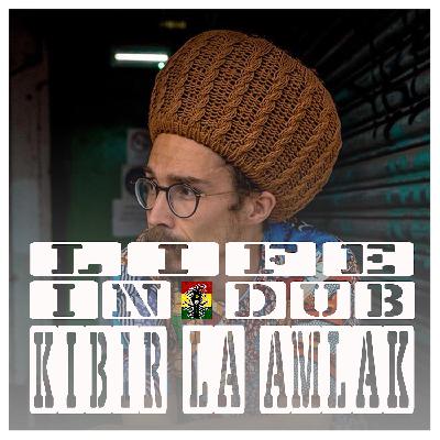 Life In Dub #21 with Kibir La Amlak