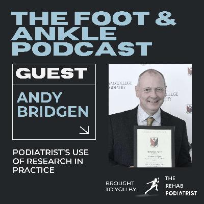 Podiatrists Use of Evidence in MSK with Andy Bridgen Podiatrists Use of Evidence in MSK with Andy Bridgen