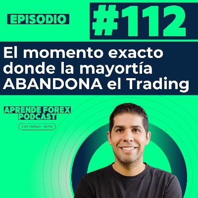 EP112 El momento exacto donde la mayoría abandona el trading
