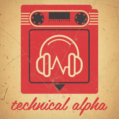 Technical Alpha Episode 361 - Spawn Camped