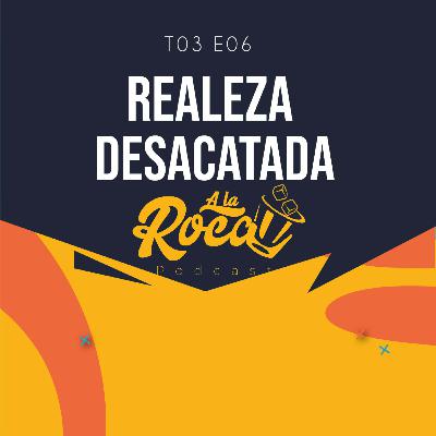 T3:E6 - Realeza desacatada T3:E6 - Realeza desacatada